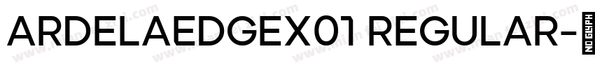 ArdelaEdgeX01 Regular字体转换